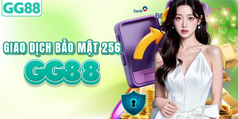 An tâm giao dịch với bảo mật 256-bit