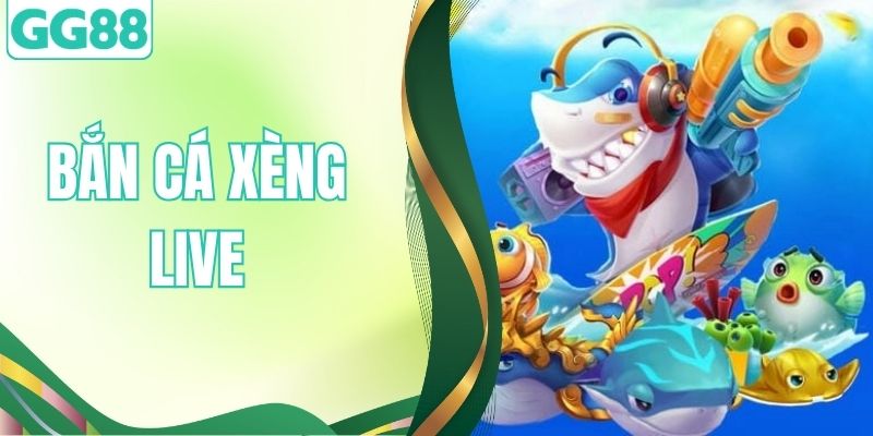 Bắn Cá Xèng Live - Tựa Game Săn Quái Đổi Thưởng Hấp Dẫn
