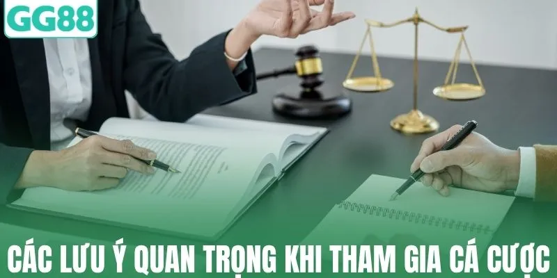 Các lưu ý quan trọng khi tham gia cá cược