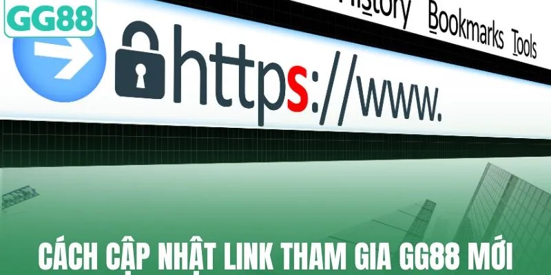 Cách cập nhật link tham gia GG88 mới nhất