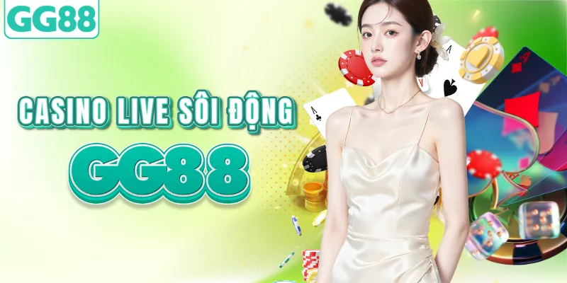 Casino live GG88 trải nghiệm sòng bạc Las Vegas