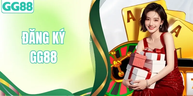 Đăng Ký GG88 Hôm Nay - Nhà Cái Tặng 68K Chào Tân Thủ