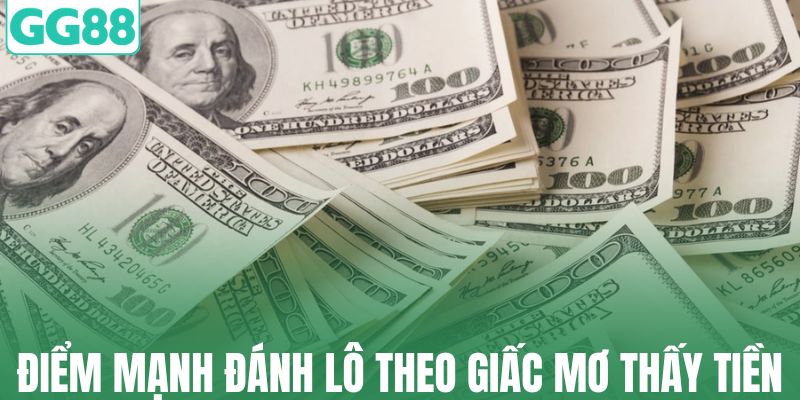 Điểm mạnh đánh lô theo giấc mơ thấy tiền