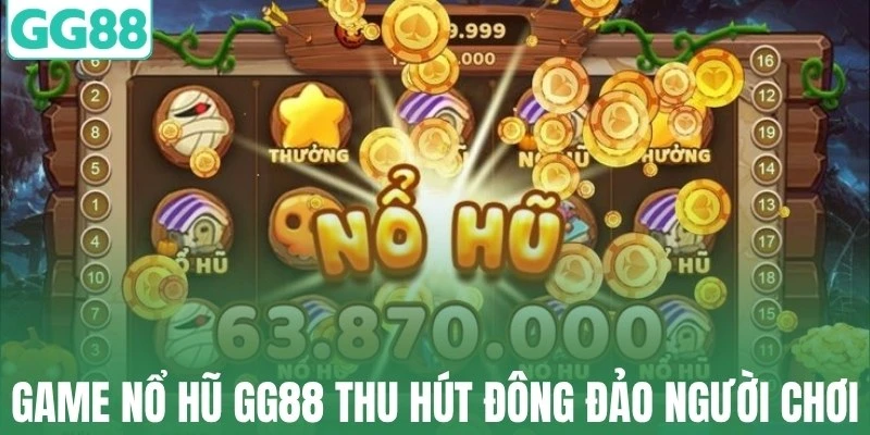 Game nổ hũ GG88 thu hút đông đảo người chơi