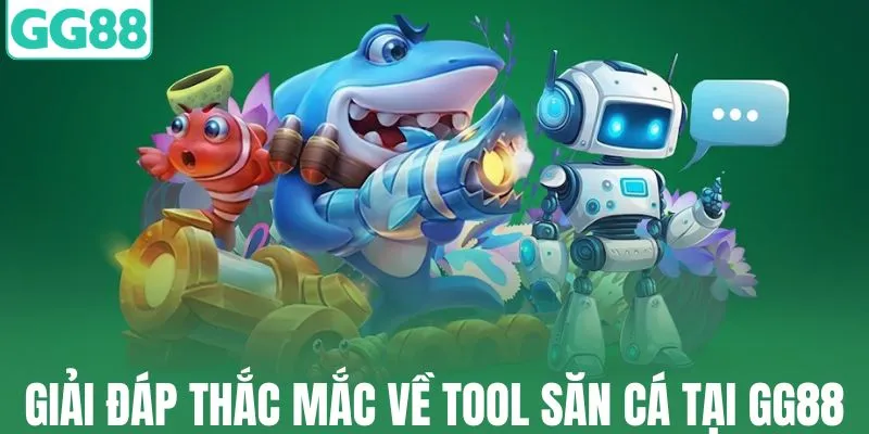 Giải đáp thắc mắc về tool săn cá tại GG88