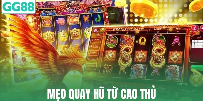 Học hỏi thêm mẹo quay hũ từ cao thủ