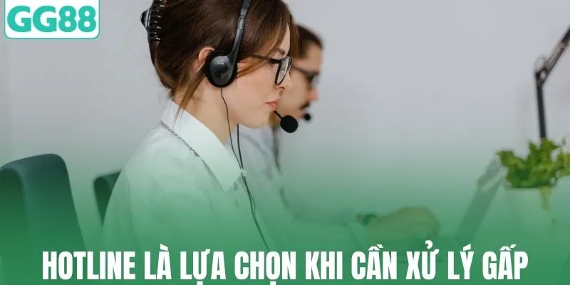 Hotline là lựa chọn khi hội viên cần xử lý gấp