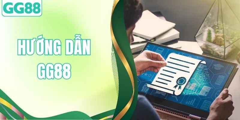 Hướng Dẫn GG88 - 5 Bước Khởi Tạo Hành Trình Trải Nghiệm