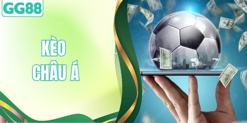 Kèo Châu Á - Tổng Hợp Các Biến Thể Người Chơi Nên Biết