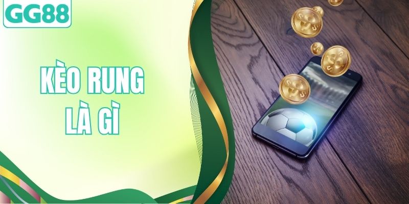 Kèo Rung Là Gì? Bí Kíp Đọc Kèo Rung Bất Bại Từ Các Cao Thủ