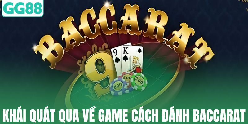 Khái quát qua về game cách đánh Baccarat