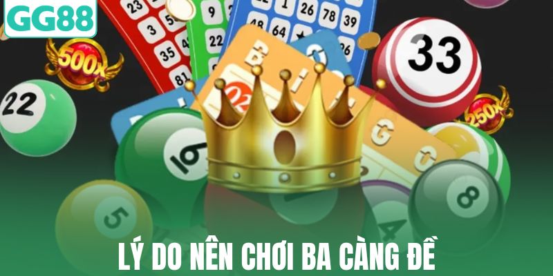 Lý do nên chơi ba càng đề