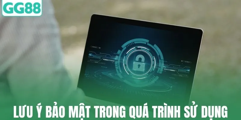 Một số lưu ý bảo mật trong quá trình sử dụng