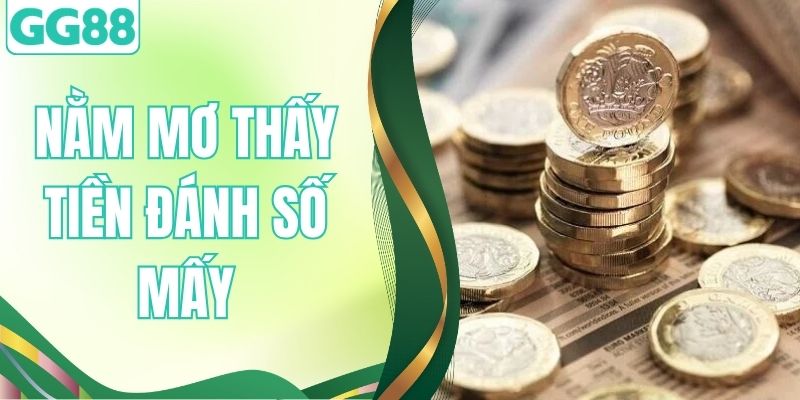 Nằm Mơ Thấy Tiền Đánh Số Mấy Giúp Tăng Tỷ Lệ Thắng Lô Đề