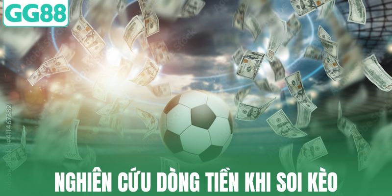 Nghiên cứu dòng tiền khi soi kèo bóng đá trực tiếp