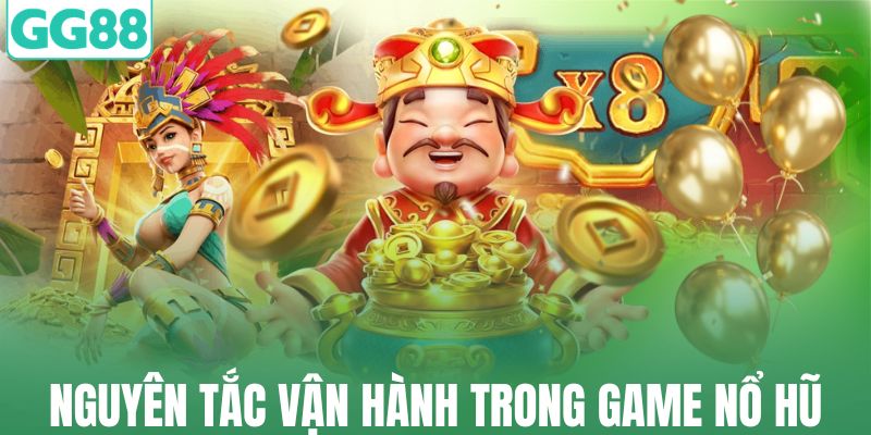 Nguyên tắc vận hành trong game nổ hũ