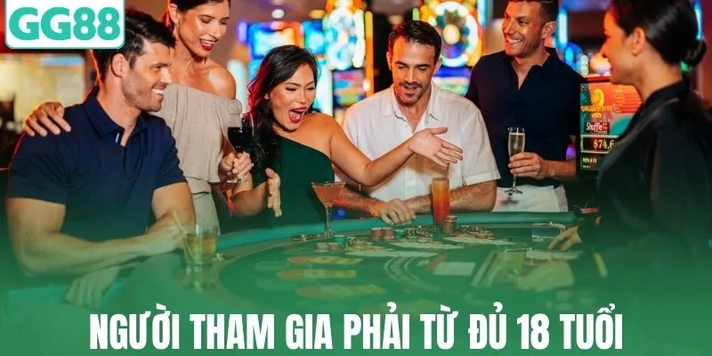 Nhà cái quy định người tham gia phải từ đủ 18 tuổi
