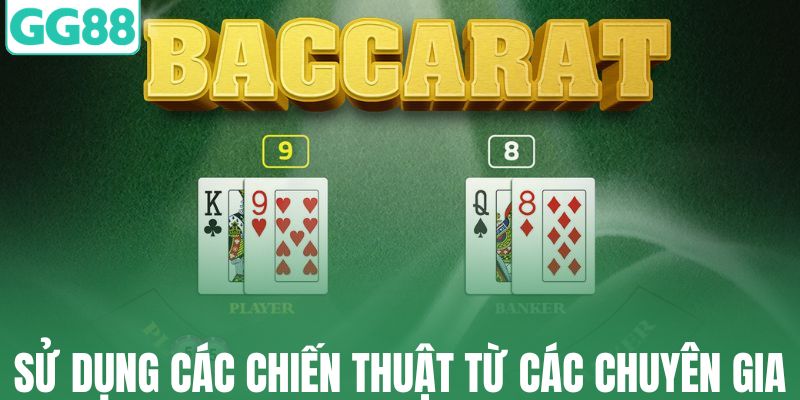 Sử dụng các chiến thuật từ các chuyên gia Baccarat
