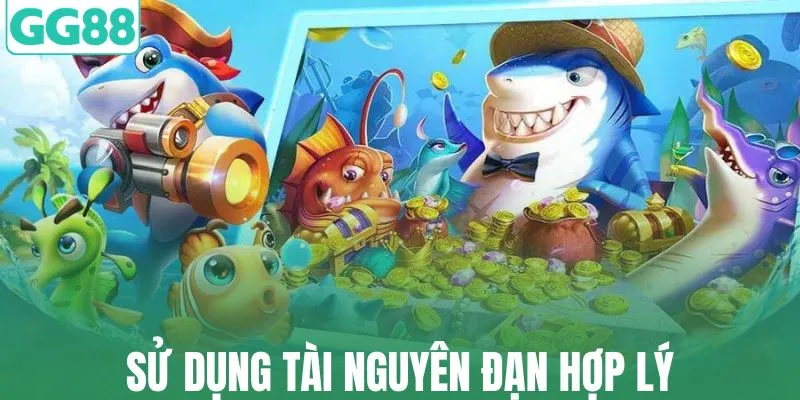 Sử dụng tài nguyên đạn một cách hợp lý