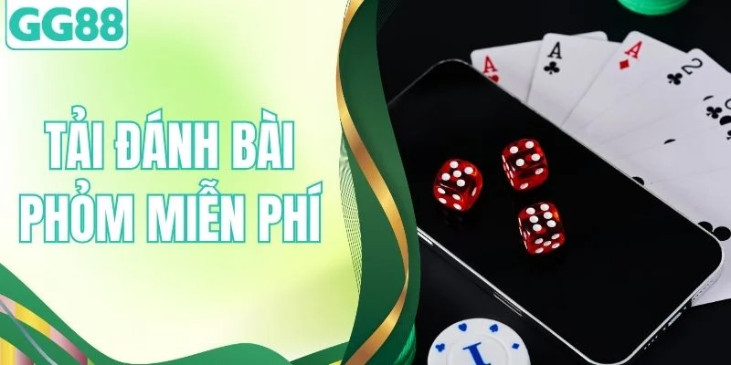Tải Đánh Bài Phỏm Miễn Phí Tại GG88 - Chơi Ngay Và An Toàn