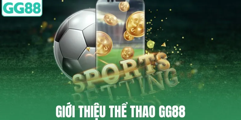 Thể thao GG88 là điểm hẹn không thể bỏ qua