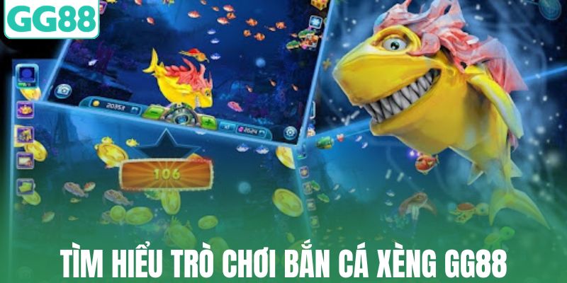 Tìm hiểu trò chơi bắn cá xèng GG88
