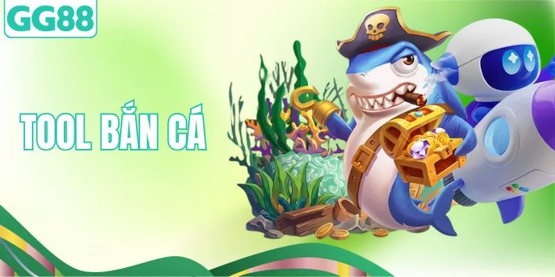 Tool Bắn Cá - Bí Quyết Săn Thưởng Cực Dễ Tại Nhà Cái GG88